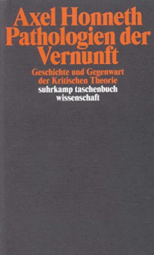 Pathologien der Vernunft: Geschichte und Gegenwart der Kritischen Theorie von Suhrkamp Verlag AG